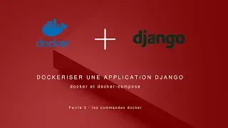 Dockeriser une application Django | 3. Les commandes docker