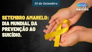 SETEMBRO AMARELO: Dia Mundial da Prevenção ao Su1cíd1o.
