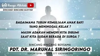 Bagaimana tubuh kemuliaan anak bayi yang meninggal kelak ?  -  Pdt. Dr. Maruhal Siringoringo