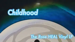 The Rose HEAL Vinyl LP Track 3 Childhood