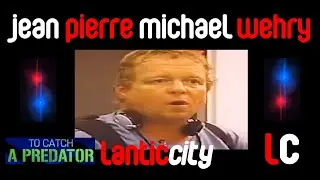 A Look At Jean Pierre Michael Wehry | To Catch A Predator