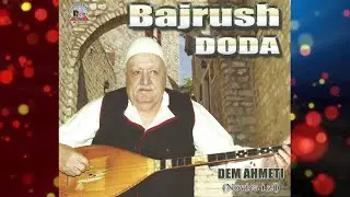 Bajrush Doda - Bajram Begu