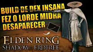 BUILD DE DEX INSANA, FEZ O MIDRA DESAPARECER - ELDEN RING