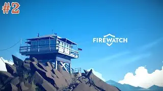 GOODBYE DELILAH | Firewatch | Part 2 | END