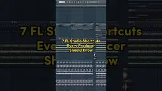 7 FL Studio Shortcuts Every Producer Should Know - Part 1