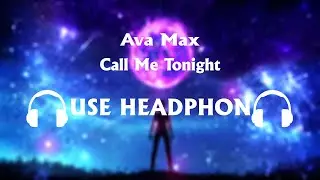 Ava Max - Call Me Tonight 8D Song