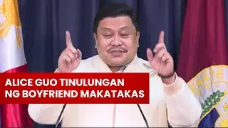 ALICE GUO TINULUNGAN NG BOYFRIEND MAKATAKAS 