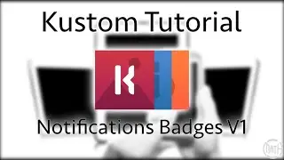 Kustom Tutorial - Notification Badges V1