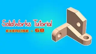 SolidWorks Tutorial - June 2021 - Beginners Exercise 68 - Part 02