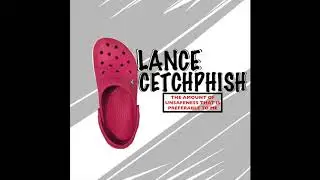 Lance Cetchphish - The Amount of Unsafeness That is Preferable to Me (instrumental)