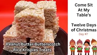 Peanut Butter Butterscotch Rice Krispies Treats - Twelve Days of Christmas - Day #7