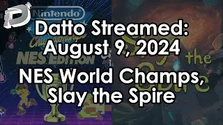 Datto Stream: Nintendo World Championships & Slay the Spire - August 9, 2024