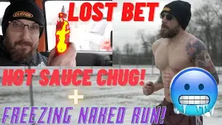 Lost bet! Hot sauce chug & freezing naked run!