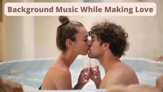 Music for sexuality 2022 - Music to listen to while making love