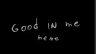 Good In Me (meme)