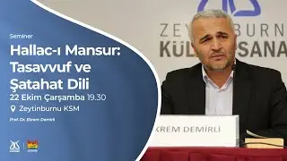 Hallac-ı Mansur: Tasavvuf ve Şatahat Dili / Sunan: Ekrem Demirli (22.10.2025)
