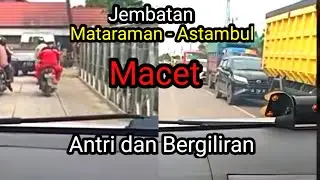 Masih Terjadi Antrian Panjang || Jembatan Astambul - Mataraman Akhirnya Giliran Tiba