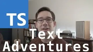 Text Adventures in TypeScript!