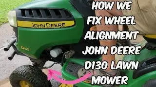 How to fix wheel alignment JOHN DEERE D130 Lawn Mower