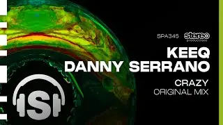 KeeQ, Danny Serrano - Crazy - Stereo Productions