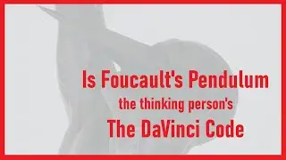 Foucault's Pendulum: The thinking person's DaVinci Code?