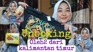 Unboxing oleh-oleh dari kalimantan timur