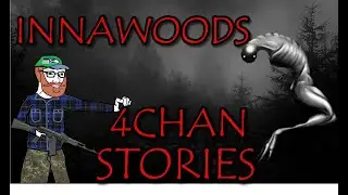 8 STRANGE Innawoods Stories | 4Chan /x/ Greentext