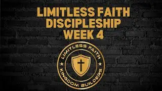 Limitless Faith Weekly Discipleship Week 4