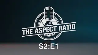 S2E1: Aspect Ratio - Colour & Light