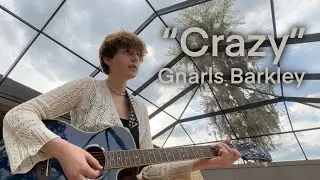 “Crazy” Gnarls Barkley Cover