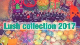 Lush Collection & Storage 2017 !!