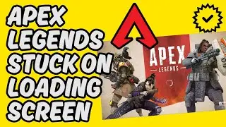 [Easy Fix] Apex Legends Stuck on Loading Screen