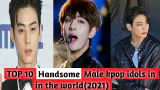 Top 10 Handsome Male Kpop Idols in the World||2021|BTS V|Eun woo|Jungkook|Updated