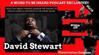 A Word To Be Heard Podcast Ep18 - David Stewart Dissertation Defense
