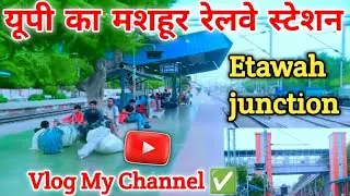 Etawah junction vlog||Auraiya jile ka sabse bada railway station Etawah|| 