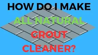 How do I make an all natural homemade grout cleaner?