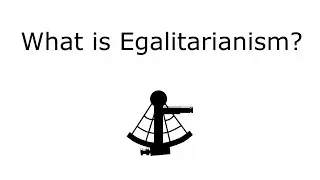 What is Egalitarianism?