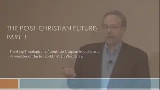 THE POST-CHRISTIAN FUTURE - PART 1 (Dr. Michael S. Heiser)
