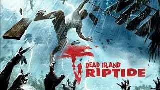 Прохождение Dead Island Riptide [Definitive Edition] - часть 1