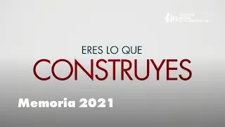 Memoria 2021 | Eres lo que Construyes | FLC
