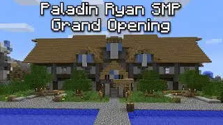 Paladin Ryan SMP GRAND OPENING - Come join!