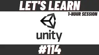 Let's Learn Unity #114 (1-Hour Session)