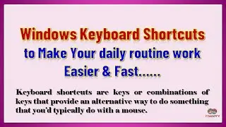 Windows Keyboard Shortcuts to Make Your daily routine work Easier & Fast…… 