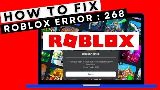 How to fix Roblox Error Code 268 | Kicked due to unexpected client behavior