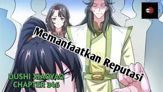 DUSHI XIAOYAO CHAPTER 346 l Memanfaatkan Reputasi