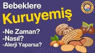 Bebeklere Kuruyemiş İlk Ne Zaman Verilir? Nasıl başlamalı?Alerji Yapar mı?