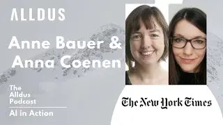 AI in Action E142: Anne Bauer, Director of Data Science & Anna Coenen, Data Scientist at NY Times