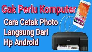cara cetak photo dari hp android ke printer 