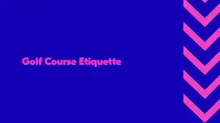 Golf Course Etiquette | Get into Golf
