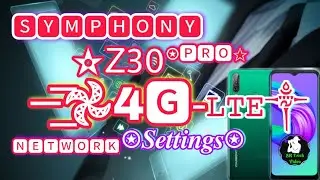 Symphony_z30pro_4G_LTE_Network_ Setting_2022